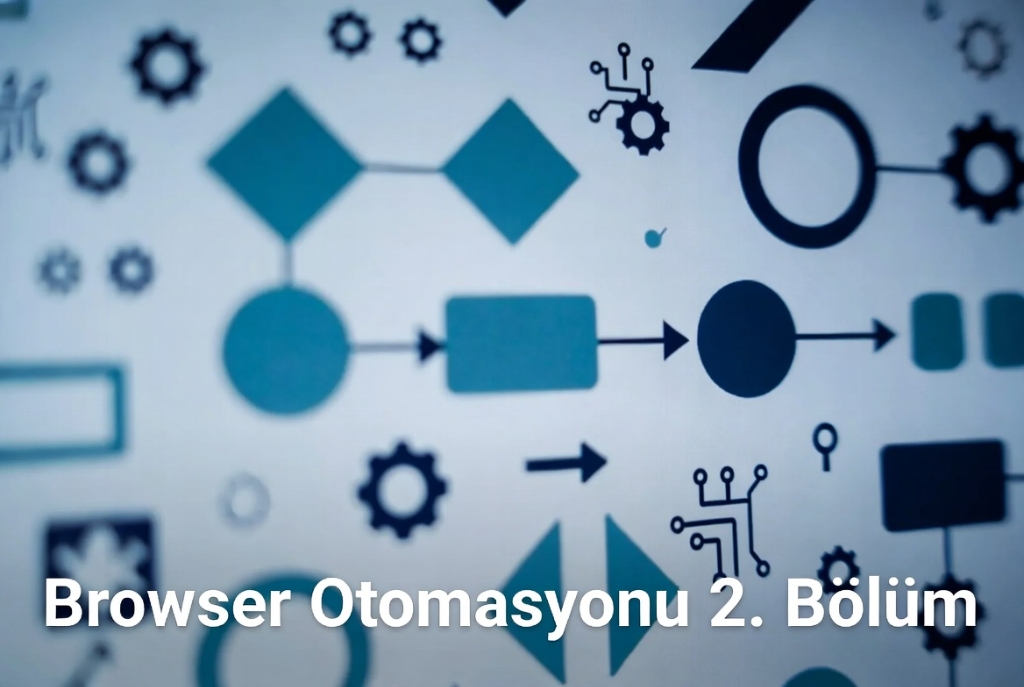 Browser Otomasyonu 2. Bölüm